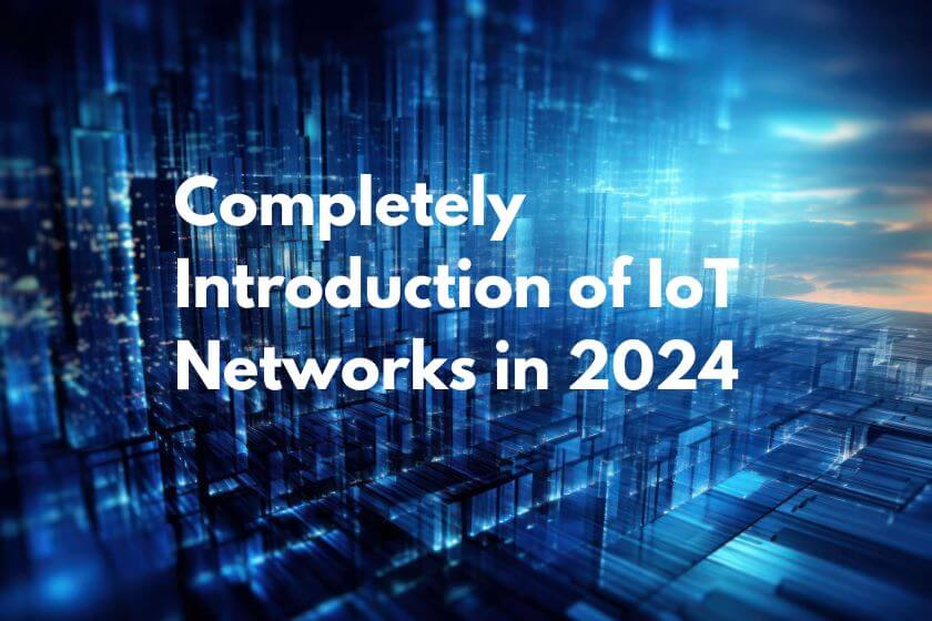 Introduction of IoT Networks